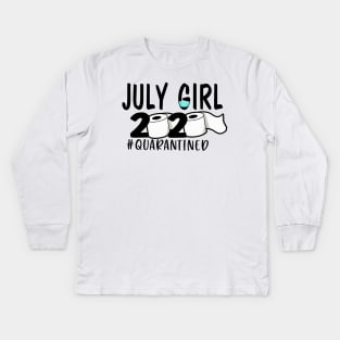 Funny July Girl Quarantined 2020 Gift Kids Long Sleeve T-Shirt